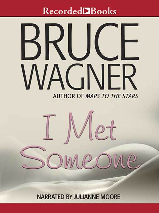 Title details for I Met Someone by Bruce Wagner - Available